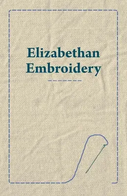 Erzsébet-kori hímzés - Elizabethan Embroidery