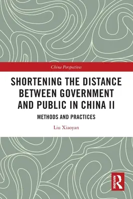 A kormány és a nyilvánosság közötti távolság csökkentése Kínában II: Módszerek és gyakorlatok - Shortening the Distance between Government and Public in China II: Methods and Practices