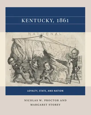 Kentucky, 1861: Hűség, állam és nemzet - Kentucky, 1861: Loyalty, State, and Nation