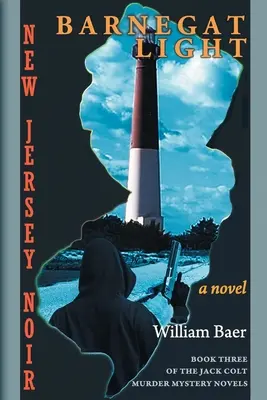 New Jersey Noir - Barnegat Light: A Novel (A Jack Colt Murder Mystery Novels, harmadik könyv) - New Jersey Noir - Barnegat Light: A Novel (The Jack Colt Murder Mystery Novels, Book Three)