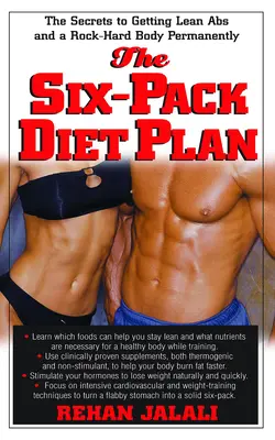 A Six-Pack Diet Plan: A karcsú hasizom és a kőkemény test tartós megszerzésének titkai - The Six-Pack Diet Plan: The Secrets to Getting Lean ABS and a Rock-Hard Body Permanently