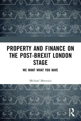 Ingatlan és pénzügyek a Brexit utáni londoni színpadon: Azt akarjuk, amije van - Property and Finance on the Post-Brexit London Stage: We Want What You Have