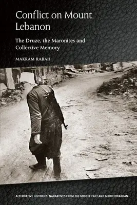 Konfliktus a Libanon-hegyen: A drúzok, a maroniták és a kollektív emlékezet - Conflict on Mount Lebanon: The Druze, the Maronites and Collective Memory