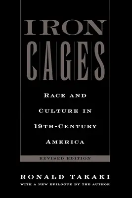 Iron Cages: Race and Culture in 19th-Century America