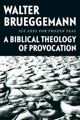 Jégcsákányok a befagyott tengerekhez: A provokáció bibliai teológiája - Ice Axes for Frozen Seas: A Biblical Theology of Provocation