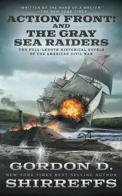 Action Front! és A szürke tengeri fosztogatók: Két teljes hosszúságú történelmi regény az amerikai polgárháborúról - Action Front! And The Gray Sea Raiders: Two Full-Length Historical Novels of the American Civil War