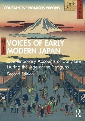 A kora újkori Japán hangjai: Kortárs beszámolók a mindennapi életről a sógunok korában - Voices of Early Modern Japan: Contemporary Accounts of Daily Life During the Age of the Shoguns