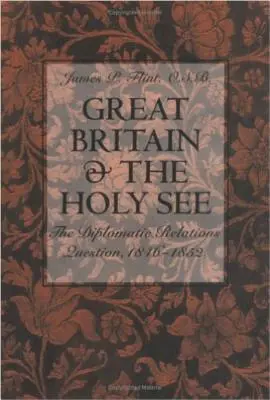 Nagy-Britannia és a Szentszék: A diplomáciai kapcsolatok kérdése, 1846-1852 - Great Britain and the Holy See: The Diplomatic Relations Question, 1846-1852