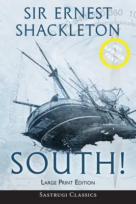 South! (Annotated) LARGE PRINT: Shackleton utolsó expedíciójának története 1914-1917 - South! (Annotated) LARGE PRINT: The Story of Shackleton's Last Expedition 1914-1917