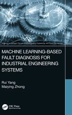 Gépi tanuláson alapuló hibadiagnosztika ipari mérnöki rendszerekhez - Machine Learning-Based Fault Diagnosis for Industrial Engineering Systems