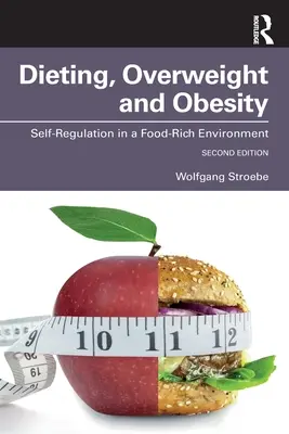 Fogyókúra, túlsúly és elhízás: Önszabályozás élelmiszerekben gazdag környezetben - Dieting, Overweight and Obesity: Self-Regulation in a Food-Rich Environment