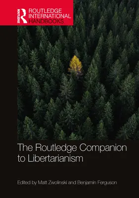 The Routledge Companion to Libertarianism (A libertarianizmus útikönyve) - The Routledge Companion to Libertarianism