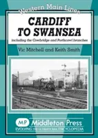 Cardiff és Swansea között - beleértve a Cowbridge-i és a Porthcawl-i elágazást is - Cardiff to Swansea - Including the Cowbridge and Porthcawl Branches