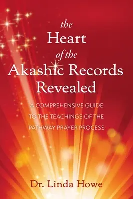 Az Akasha-lemezek szíve feltárva: Átfogó útmutató az Útvonal imafolyamat tanításaihoz - The Heart of the Akashic Records Revealed: A Comprehensive Guide to the Teachings of the Pathway Prayer Process