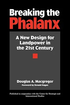 A falanx megtörése: A szárazföldi haderő új tervezete a 21. században - Breaking the Phalanx: A New Design for Landpower in the 21st Century