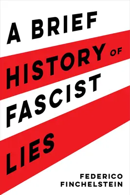 A fasiszta hazugságok rövid története - A Brief History of Fascist Lies