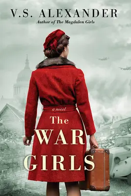 A háborús lányok: A Ww2 regény a testvériségről és a túlélésről - The War Girls: A Ww2 Novel of Sisterhood and Survival