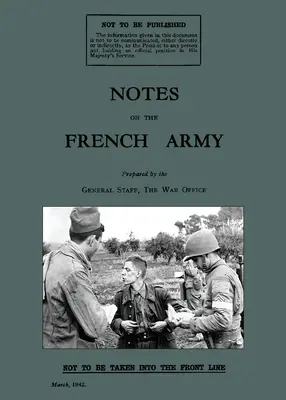 Jegyzetek a francia hadseregről 1942: A WW2 British War Office Handbook - Notes on the French Army 1942: A WW2 British War Office Handbook