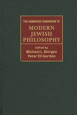 The Cambridge Companion to Modern Jewish Philosophy (A modern zsidó filozófia cambridge-i kézikönyve) - The Cambridge Companion to Modern Jewish Philosophy