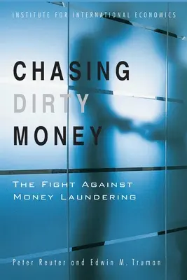 Chasing Dirty Money: A pénzmosás elleni küzdelem - Chasing Dirty Money: The Fight Against Money Laundering