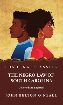 Dél-Karolina néger törvényei összegyűjtve és megemésztve - The Negro Law of South Carolina Collected and Digested