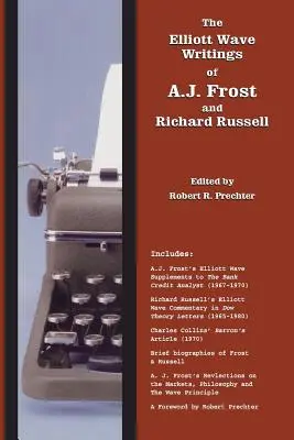 The Elliott Wave Writings of A.J. Frost and Richard Russell: Robert Prechter előszavával - The Elliott Wave Writings of A.J. Frost and Richard Russell: With a foreword by Robert Prechter