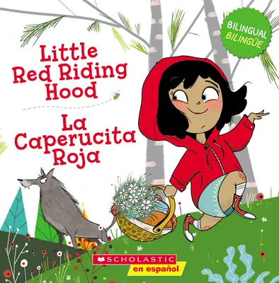 Piroska / La Caperucita Roja (Kétnyelvű) - Little Red Riding Hood / La Caperucita Roja (Bilingual)