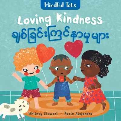 Mindful Tots: Loving Kindness (Kétnyelvű burmai & angol) - Mindful Tots: Loving Kindness (Bilingual Burmese & English)