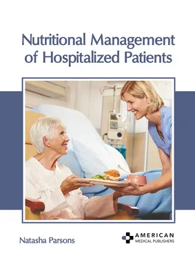 A kórházi betegek táplálkozási menedzsmentje - Nutritional Management of Hospitalized Patients