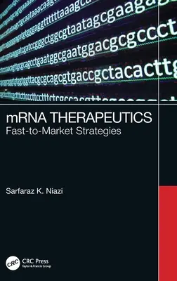 mRNS-terápiák: MRNS: Gyorsan piacra kerülő stratégiák - mRNA Therapeutics: Fast-to-Market Strategies