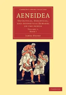 Aeneidea: Vagy kritikai, exegetikai és esztétikai megjegyzések az Aeneisről - Aeneidea: Or Critical, Exegetical, and Aesthetical Remarks on the Aeneis