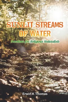 Napfényes vízfolyások: Áhítatok vallásos természetjáróknak - Sunlit Streams of Water: Devotions for Religious Naturalists