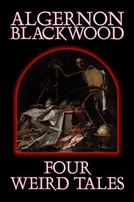 Four Weird Tales by Algernon Blackwood, Fikció, Horror, Klasszikusok, Fantasy - Four Weird Tales by Algernon Blackwood, Fiction, Horror, Classics, Fantasy