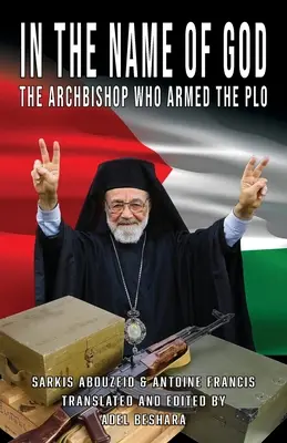 Isten nevében: Az érsek, aki felfegyverezte a PLO-t - In the Name of God: The Archbishop Who Armed the PLO