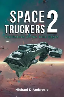 Space Truckers: A kék sas visszatérése - Space Truckers: The Return of the Blue Eagle