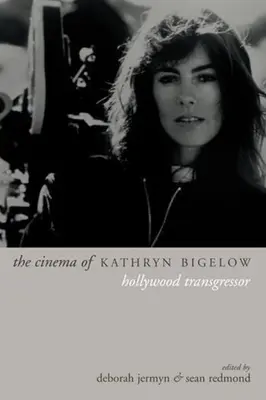 Kathryn Bigelow mozija: Hollywood Transgressor - The Cinema of Kathryn Bigelow: Hollywood Transgressor