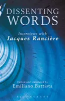 Dissenting Words: Interjúk Jacques Rancire-rel - Dissenting Words: Interviews with Jacques Rancire