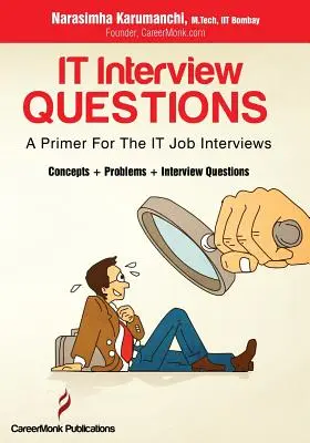 Interjúkérdések: A Primer for the It Job Interviews (Fogalmak, problémák és interjúkérdések) - It Interview Questions: A Primer for the It Job Interviews (Concepts, Problems and Interview Questions)