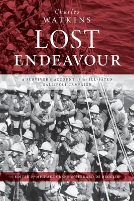 Elveszett törekvés: Egy túlélő beszámolója a balszerencsésen végződött gallipoli hadjáratról - Lost Endeavour: A survivor's account of the ill-fated Gallipoli Campaign