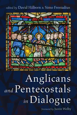 Anglikánok és pünkösdisták párbeszédben - Anglicans and Pentecostals in Dialogue