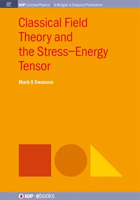 A klasszikus mezőelmélet és a feszültség-energia tenzor - Classical Field Theory and the Stress-Energy Tensor