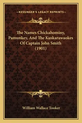 A Chickahominy, Pamunkey és a Kuskarawaokes nevek John Smith kapitánytól (1901) - The Names Chickahominy, Pamunkey, And The Kuskarawaokes Of Captain John Smith (1901)