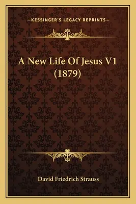 Jézus új élete V1 (1879) - A New Life Of Jesus V1 (1879)