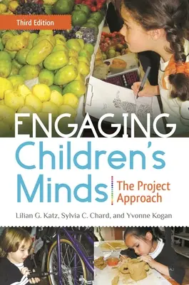 A gyermeki elmék bevonása: A projektmegközelítés - Engaging Children's Minds: The Project Approach