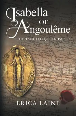 Angoulmi Izabella: A kusza királynő 2. rész - Isabella of Angoulme: The Tangled Queen Part 2