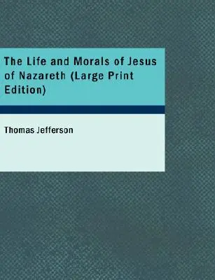 A Názáreti Jézus élete és erkölcsei - The Life and Morals of Jesus of Nazareth