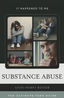 Substance Abuse: The Ultimate Teen Guide