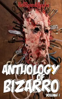 A Bizarro antológiája: Volume 1 - Anthology of Bizarro: Volume 1