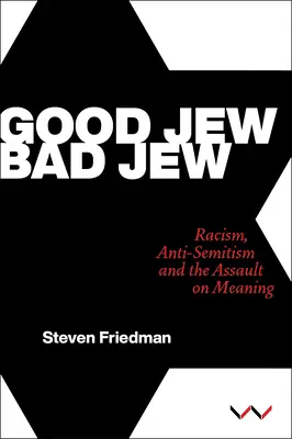 Jó zsidó, rossz zsidó: Rasszizmus, antiszemitizmus és az értelem elleni támadás - Good Jew, Bad Jew: Racism, Anti-Semitism and the Assault on Meaning