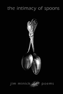 A kanalak intimitása: Versek - The Intimacy of Spoons: Poems